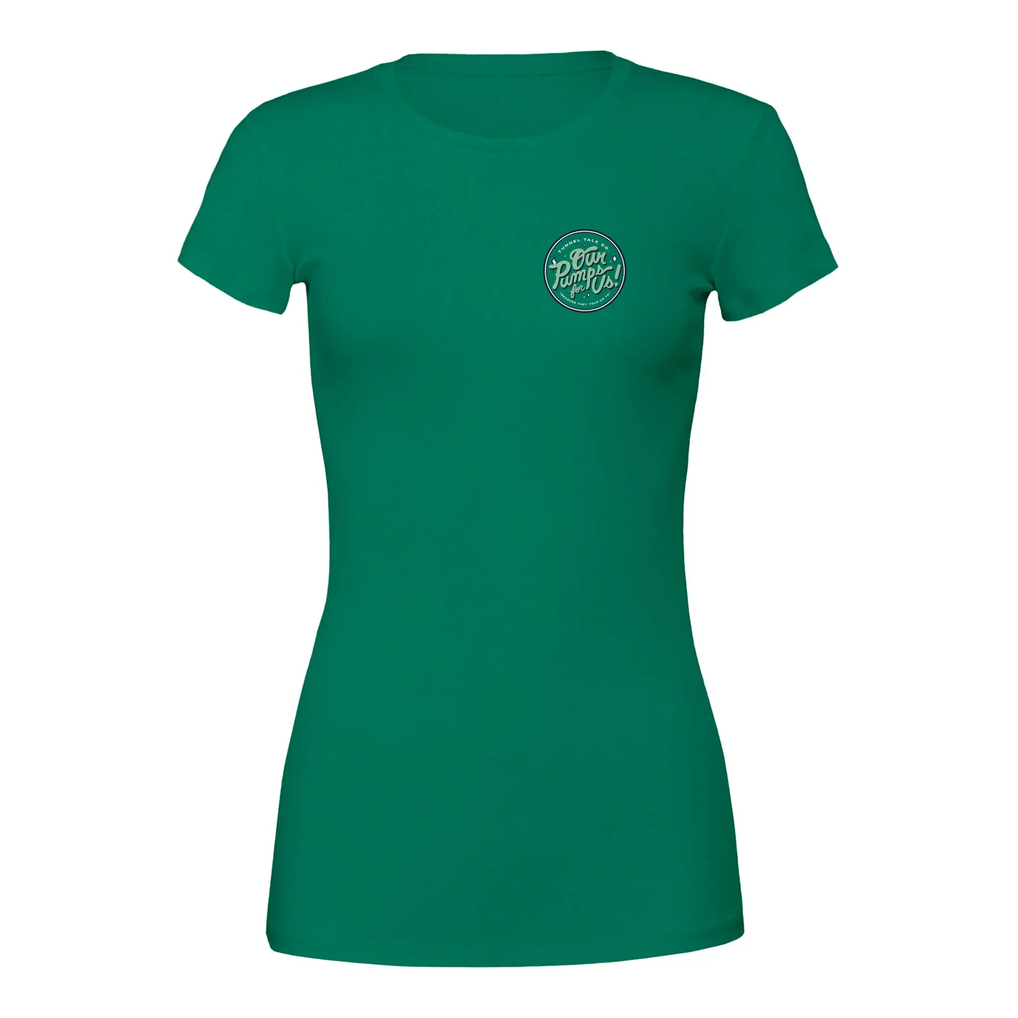 Our Pumps For Us! Deluxe Kelly Green Women's Tee